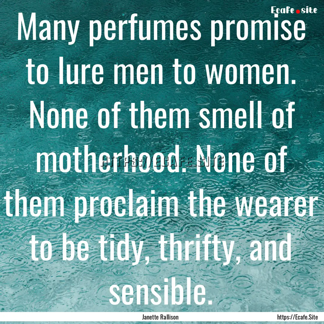 Many perfumes promise to lure men to women..... : Quote by Janette Rallison