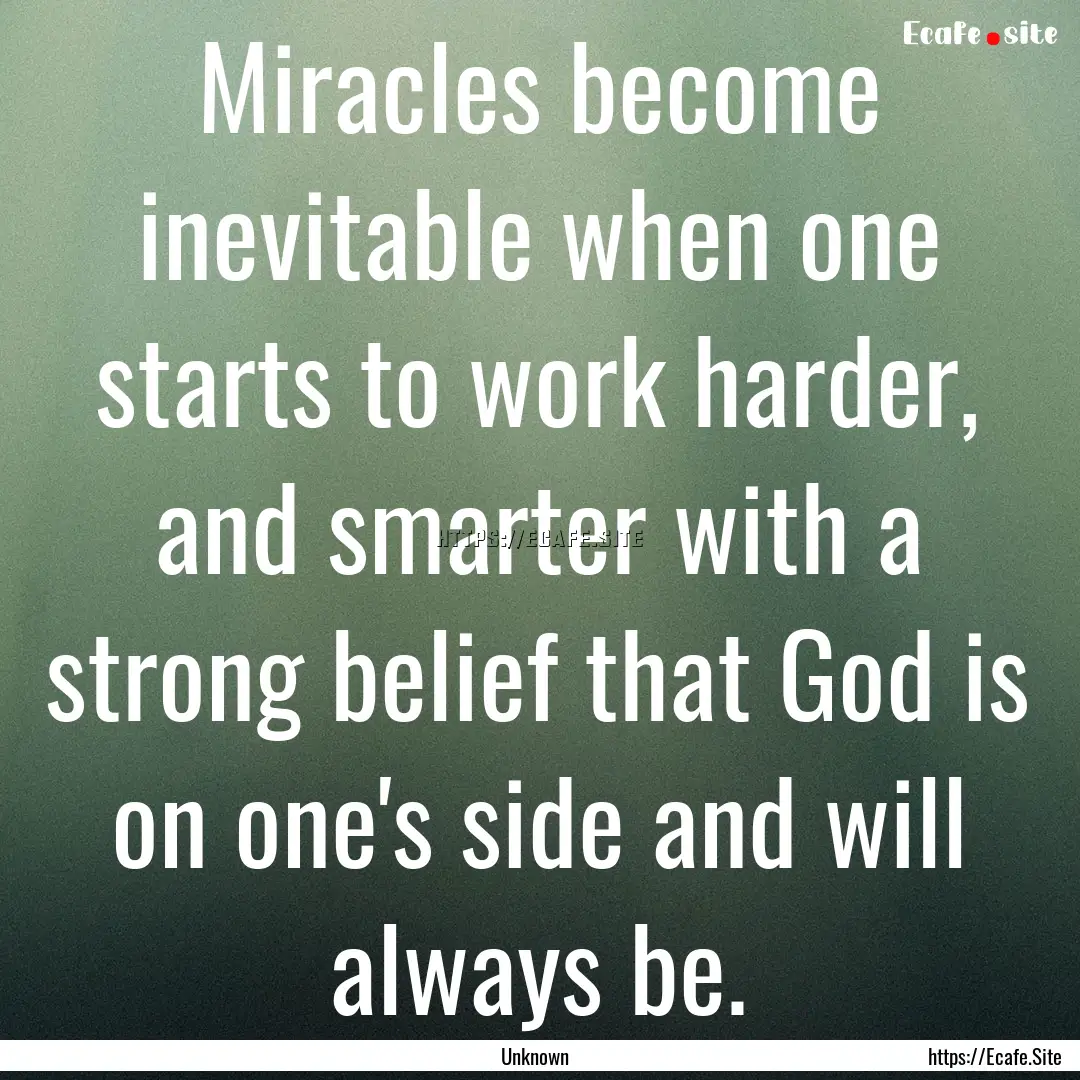 Miracles become inevitable when one starts.... : Quote by Unknown