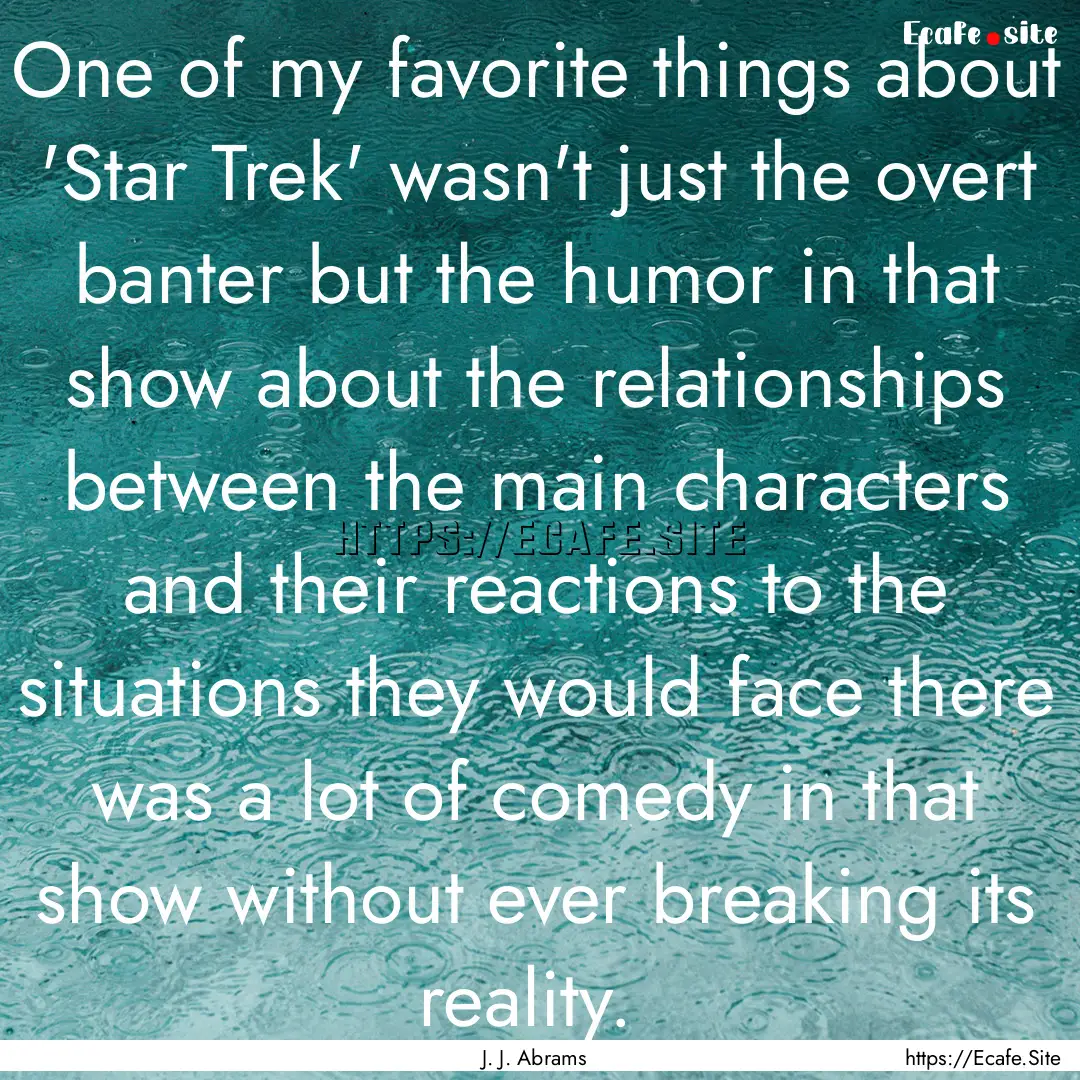 One of my favorite things about 'Star Trek'.... : Quote by J. J. Abrams