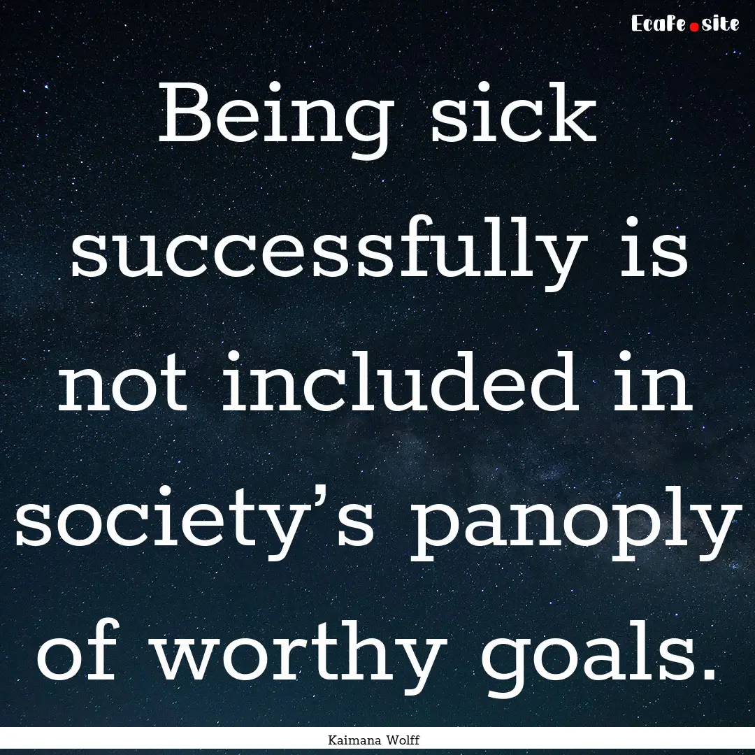 Being sick successfully is not included in.... : Quote by Kaimana Wolff