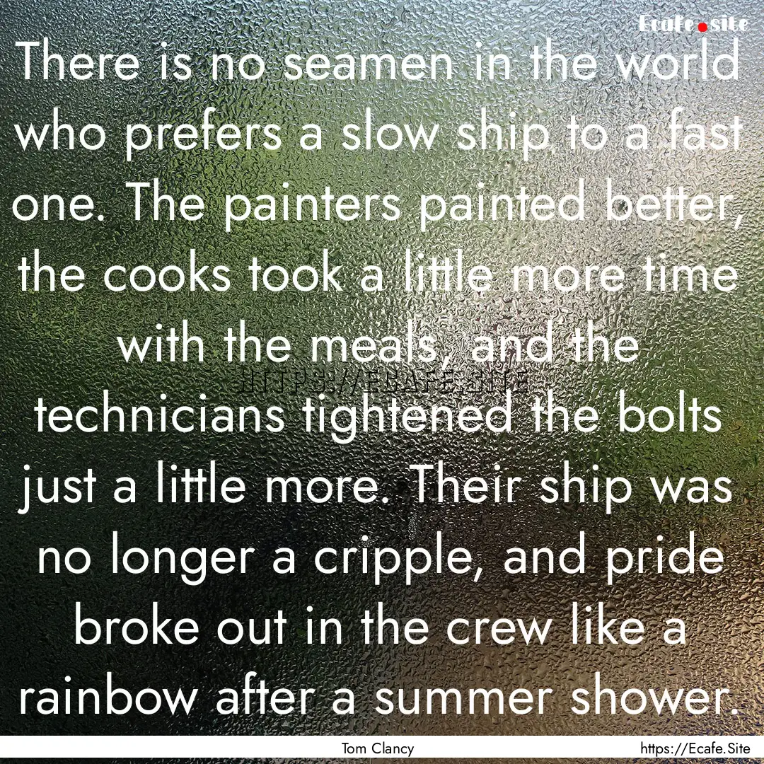 There is no seamen in the world who prefers.... : Quote by Tom Clancy