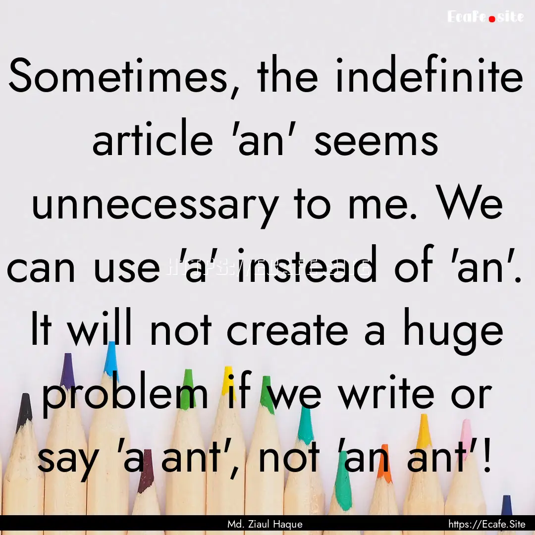 Sometimes, the indefinite article 'an' seems.... : Quote by Md. Ziaul Haque