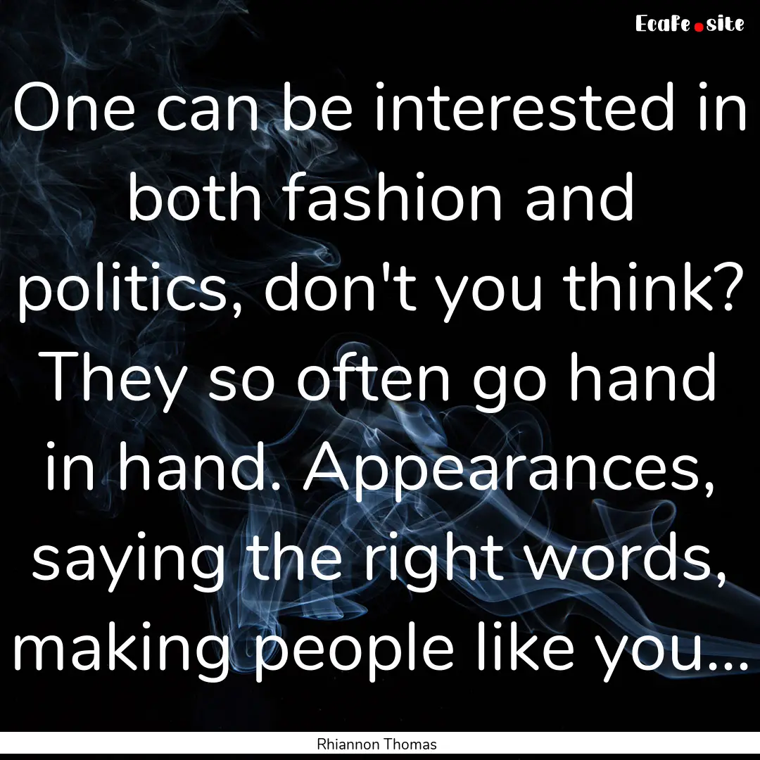 One can be interested in both fashion and.... : Quote by Rhiannon Thomas