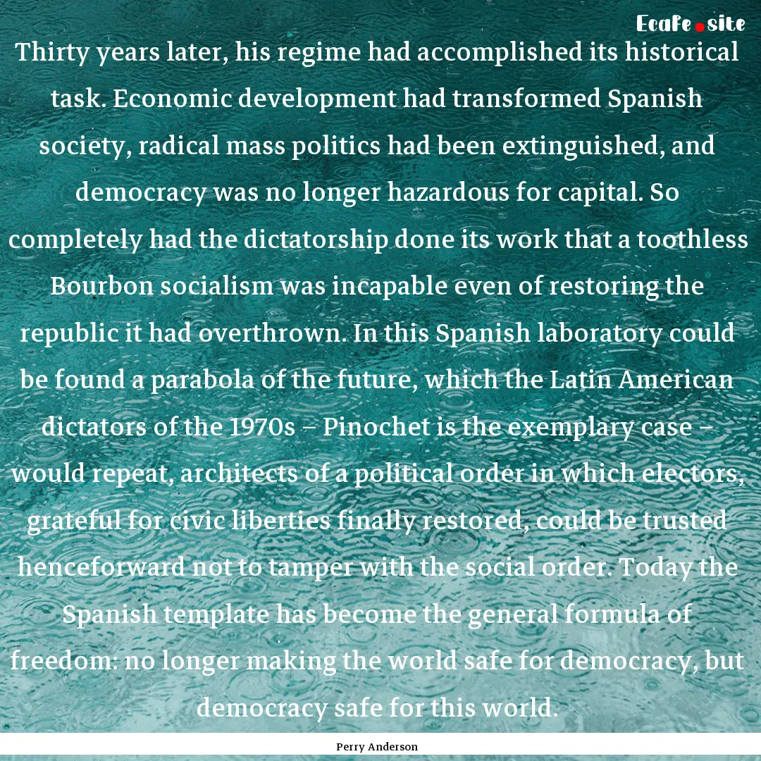 Thirty years later, his regime had accomplished.... : Quote by Perry Anderson