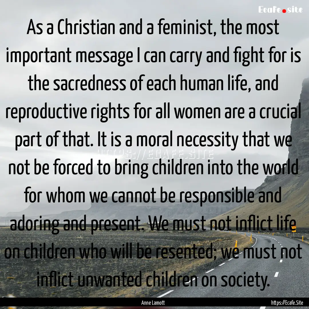 As a Christian and a feminist, the most important.... : Quote by Anne Lamott