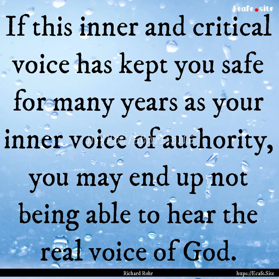 If this inner and critical voice has kept.... : Quote by Richard Rohr