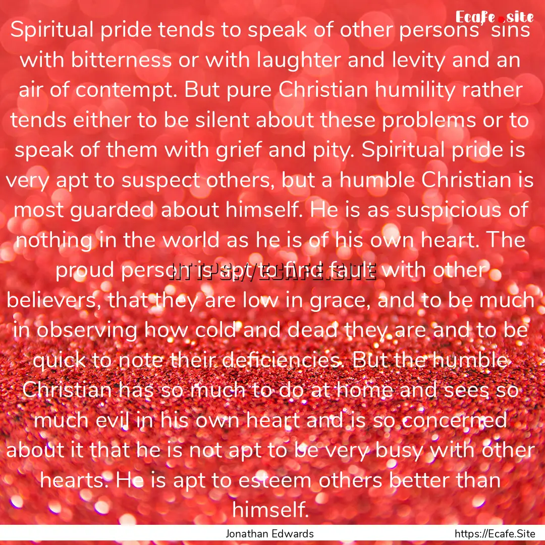 Spiritual pride tends to speak of other persons’.... : Quote by Jonathan Edwards