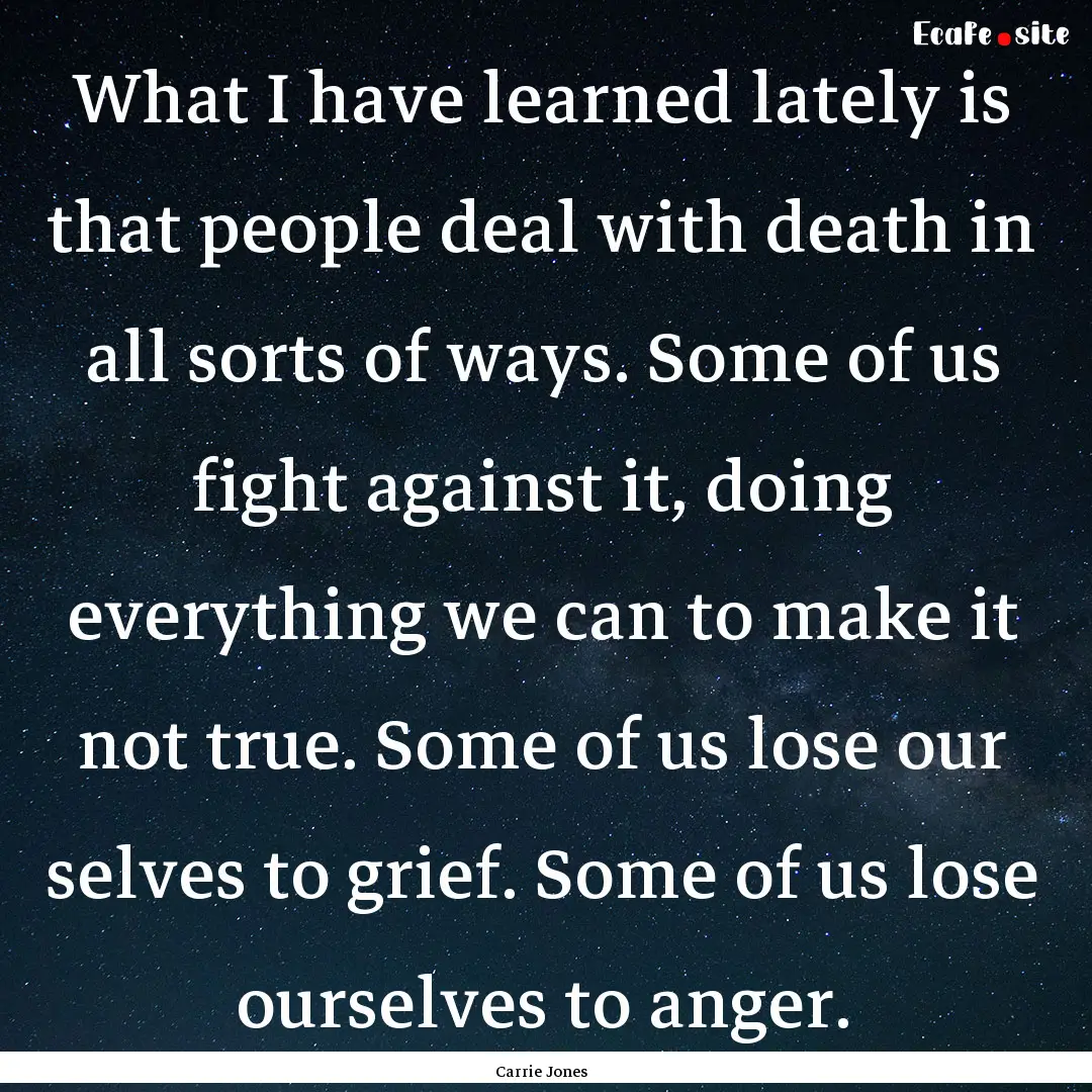 What I have learned lately is that people.... : Quote by Carrie Jones