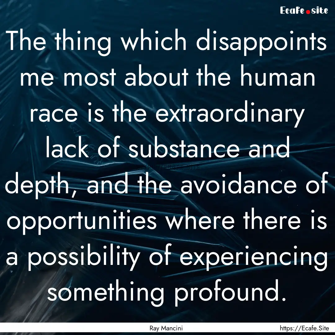 The thing which disappoints me most about.... : Quote by Ray Mancini