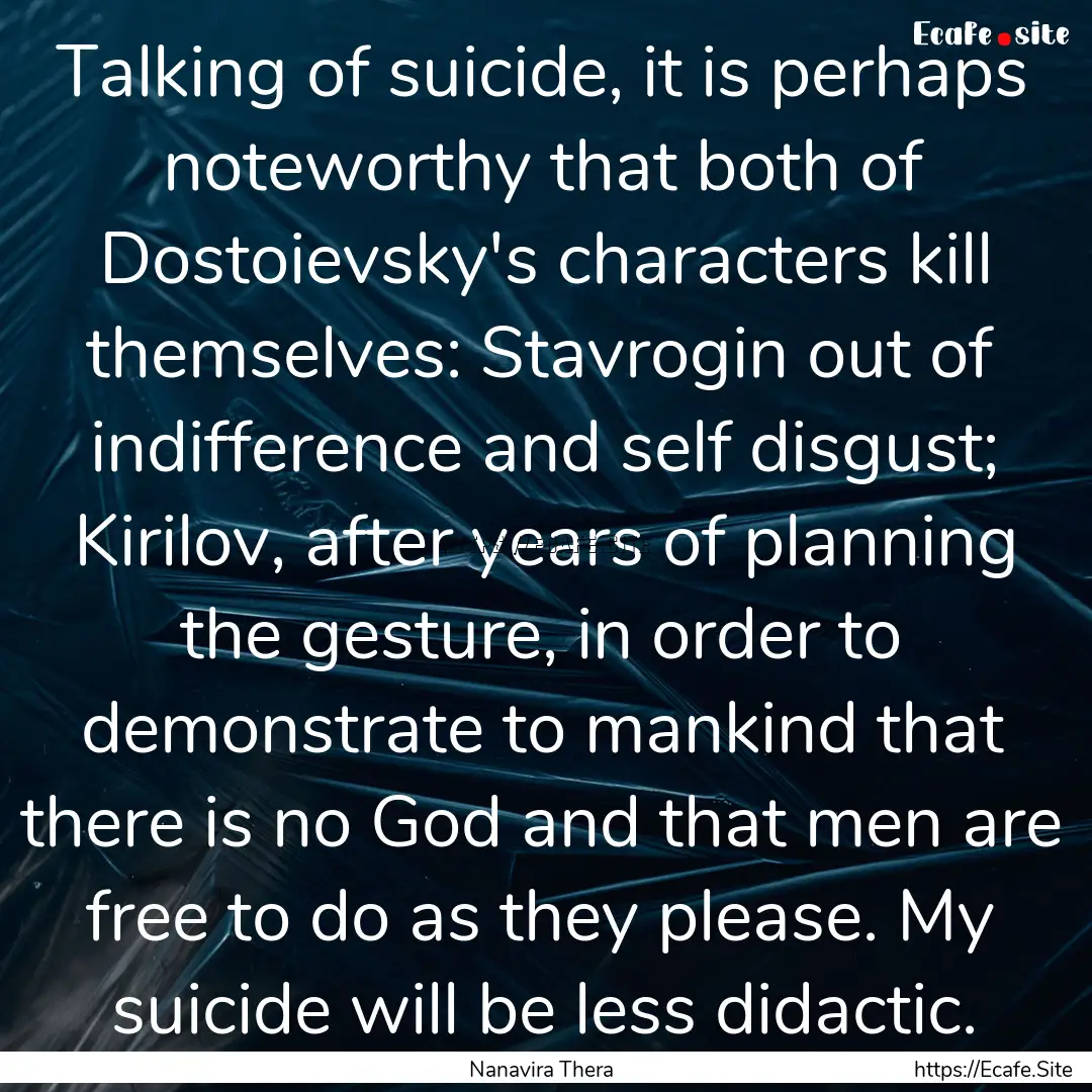 Talking of suicide, it is perhaps noteworthy.... : Quote by Nanavira Thera