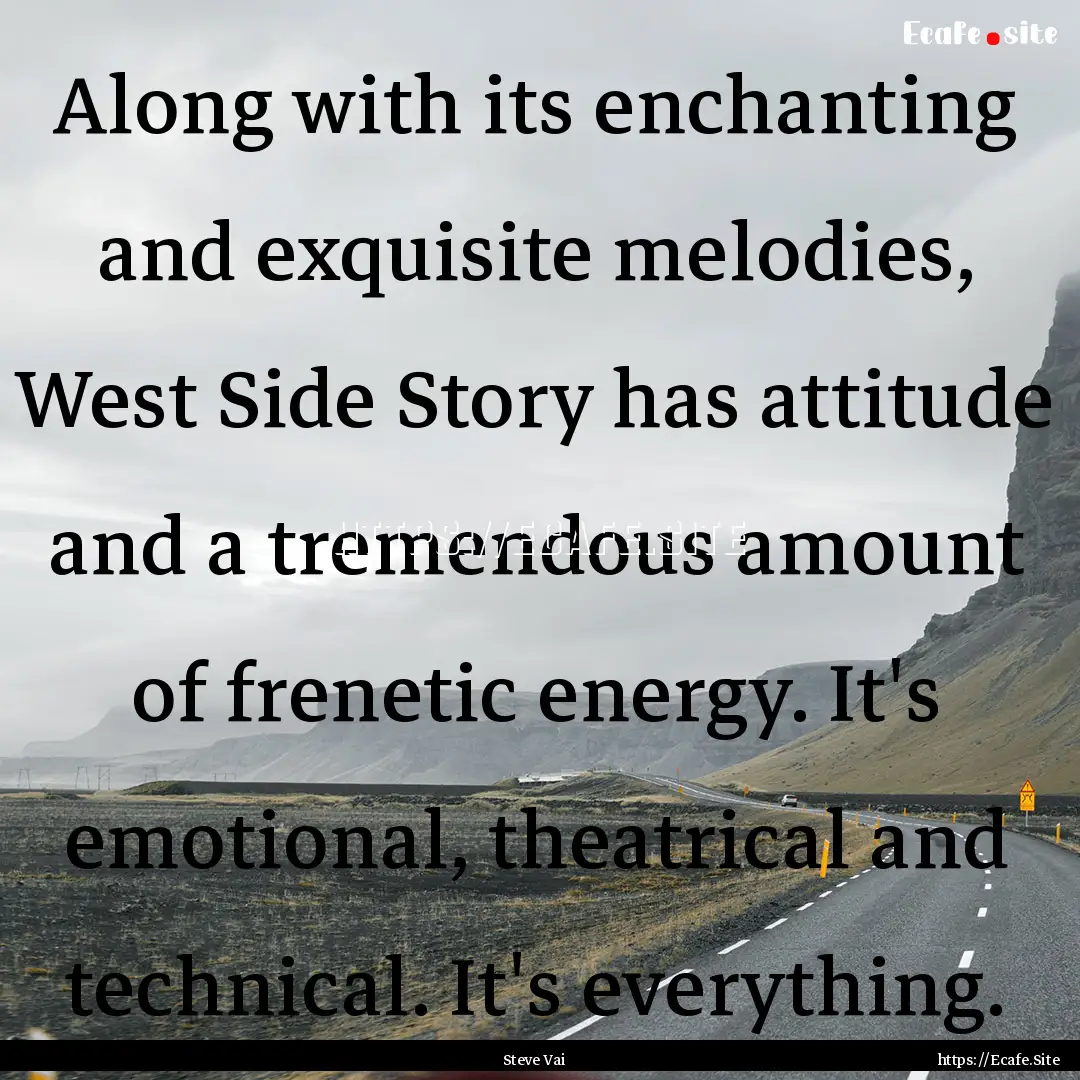 Along with its enchanting and exquisite melodies,.... : Quote by Steve Vai