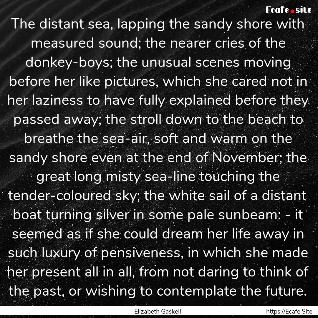 The distant sea, lapping the sandy shore.... : Quote by Elizabeth Gaskell