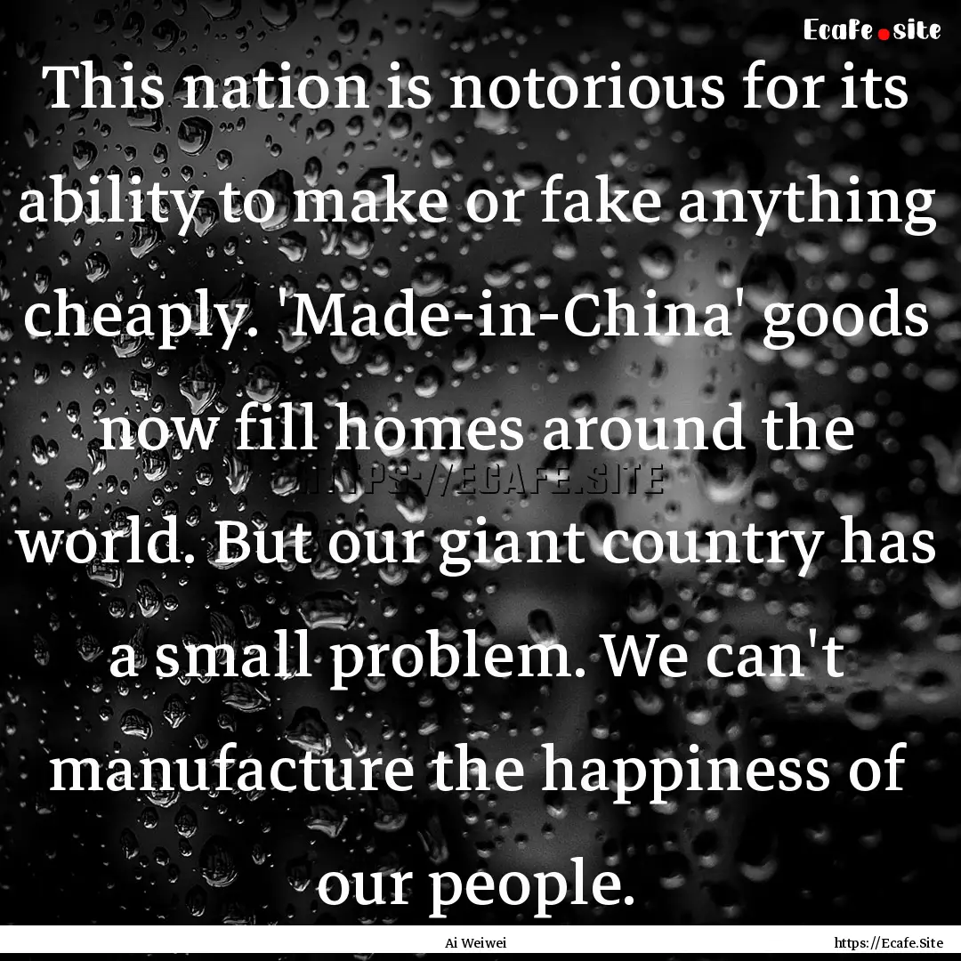 This nation is notorious for its ability.... : Quote by Ai Weiwei