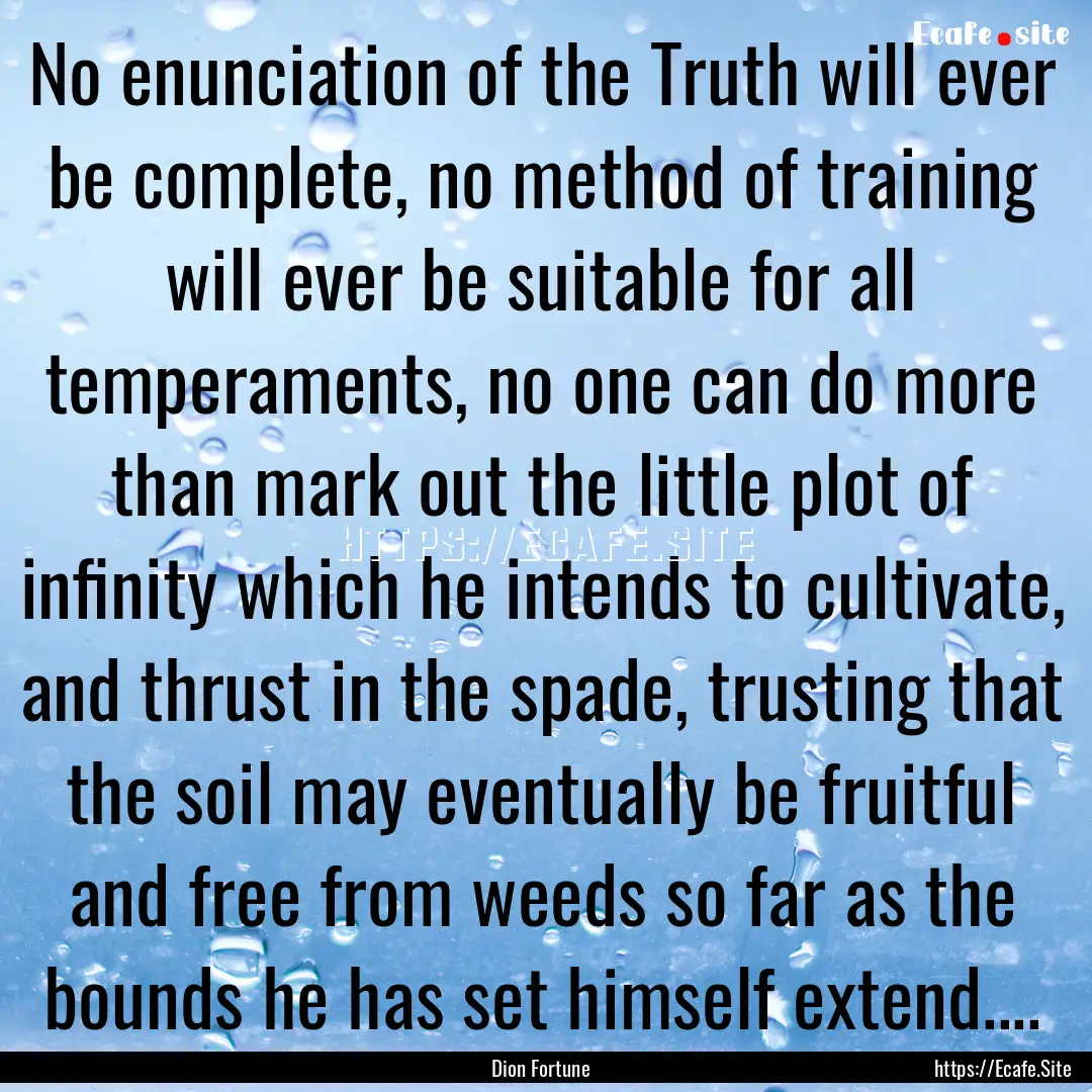 No enunciation of the Truth will ever be.... : Quote by Dion Fortune