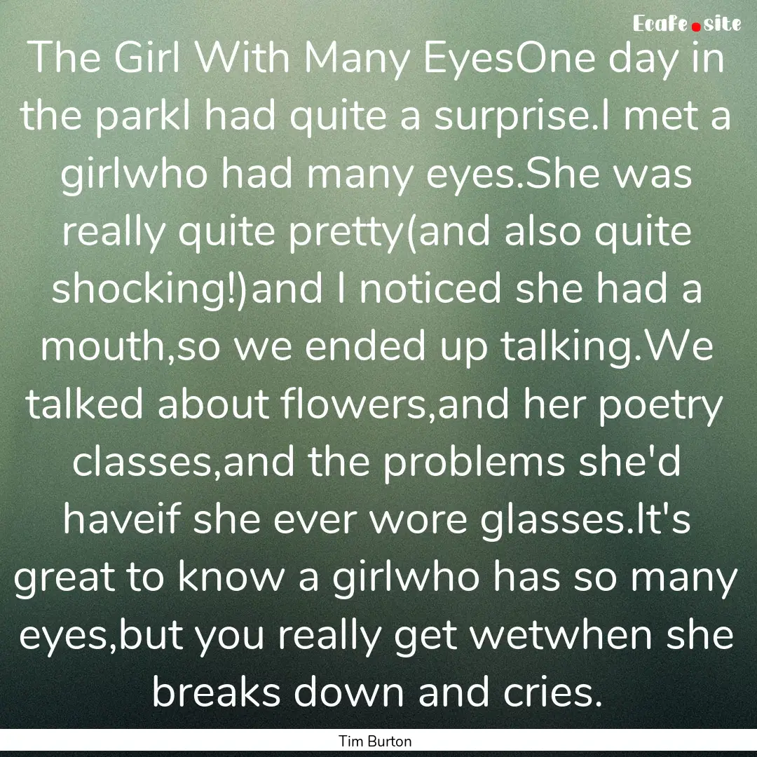 The Girl With Many EyesOne day in the parkI.... : Quote by Tim Burton