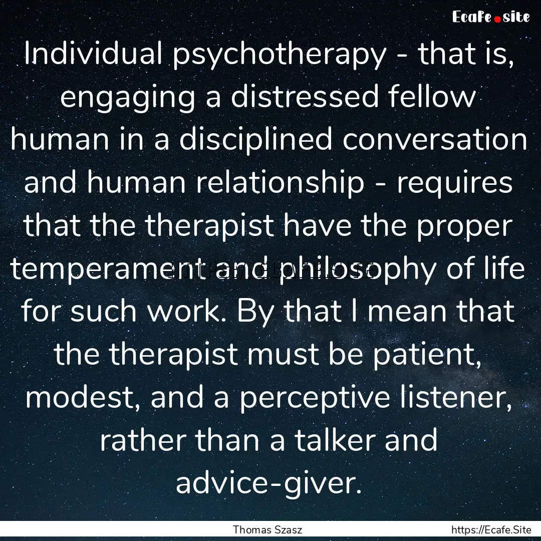 Individual psychotherapy - that is, engaging.... : Quote by Thomas Szasz