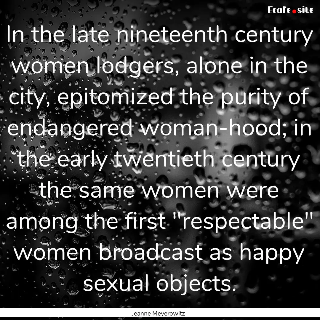 In the late nineteenth century women lodgers,.... : Quote by Jeanne Meyerowitz