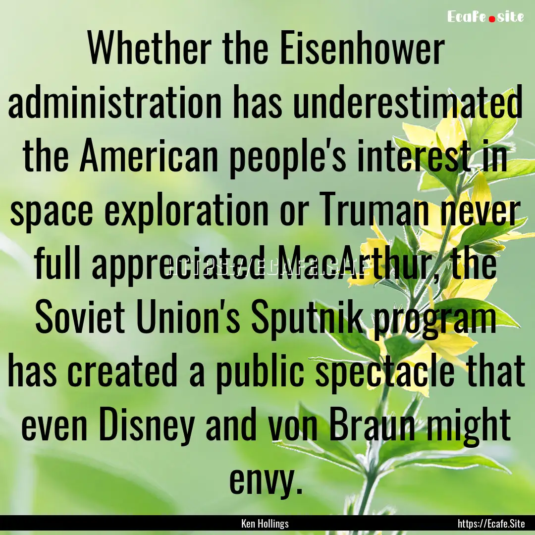 Whether the Eisenhower administration has.... : Quote by Ken Hollings