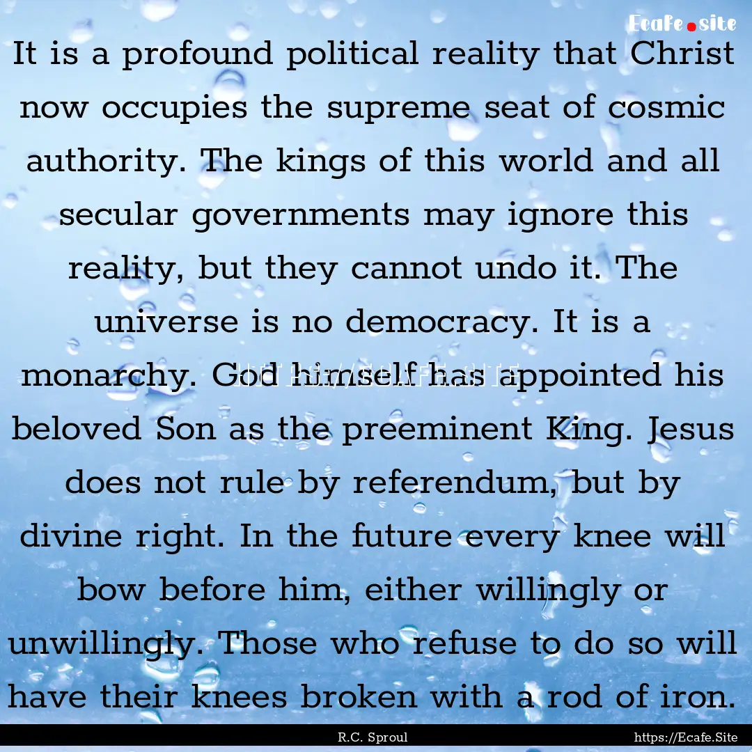 It is a profound political reality that Christ.... : Quote by R.C. Sproul