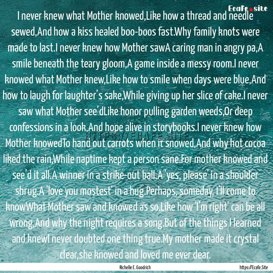 I never knew what Mother knowed,Like how.... : Quote by Richelle E. Goodrich