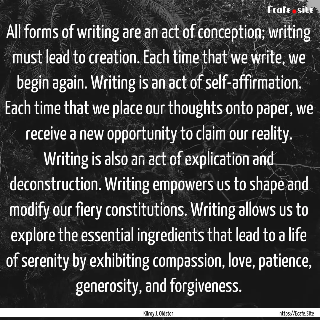 All forms of writing are an act of conception;.... : Quote by Kilroy J. Oldster