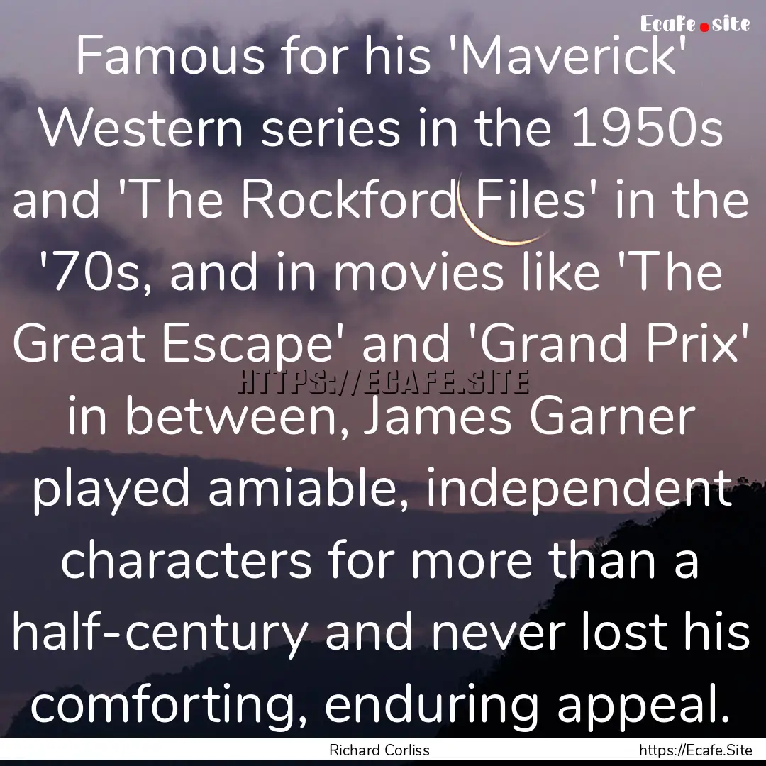 Famous for his 'Maverick' Western series.... : Quote by Richard Corliss