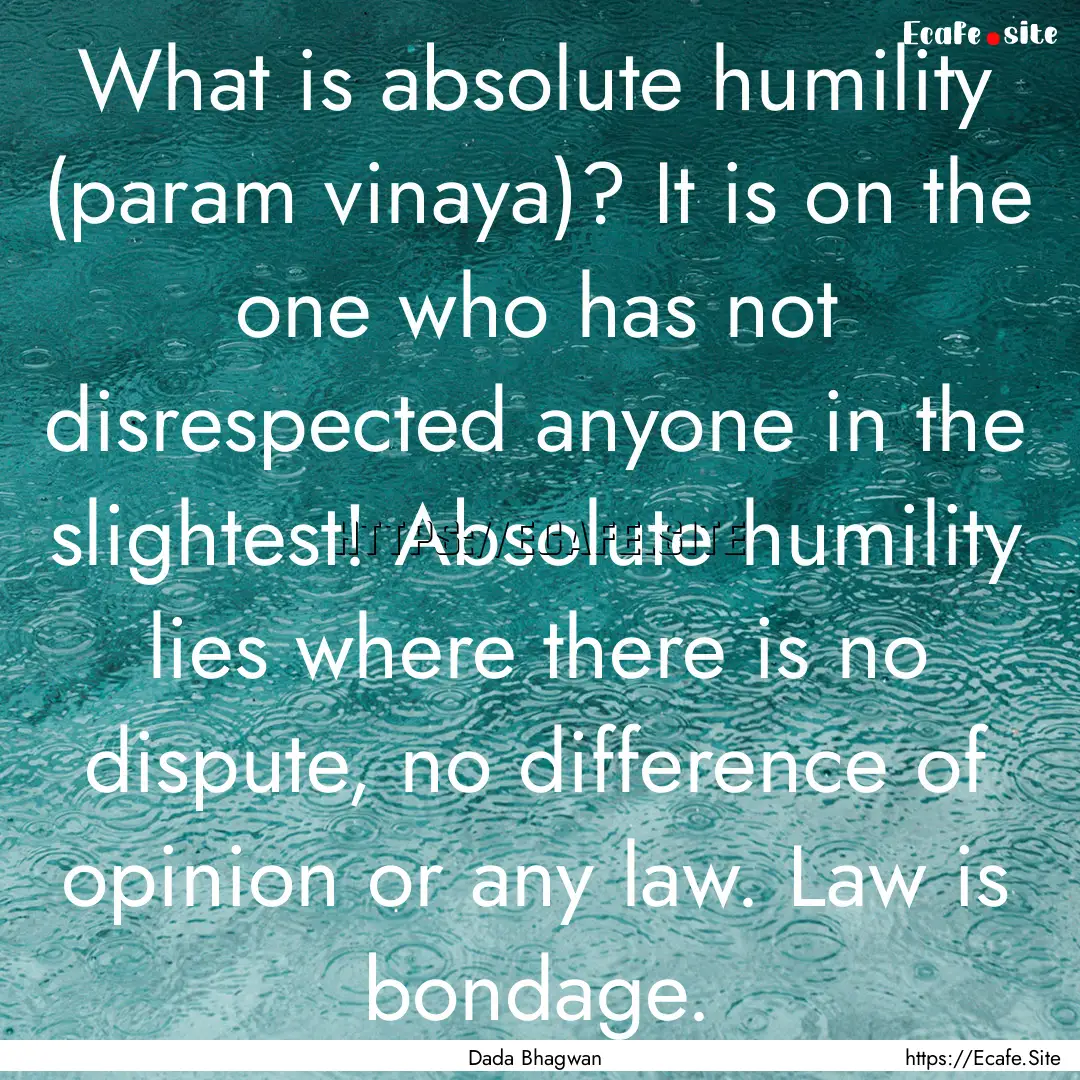 What is absolute humility (param vinaya)?.... : Quote by Dada Bhagwan