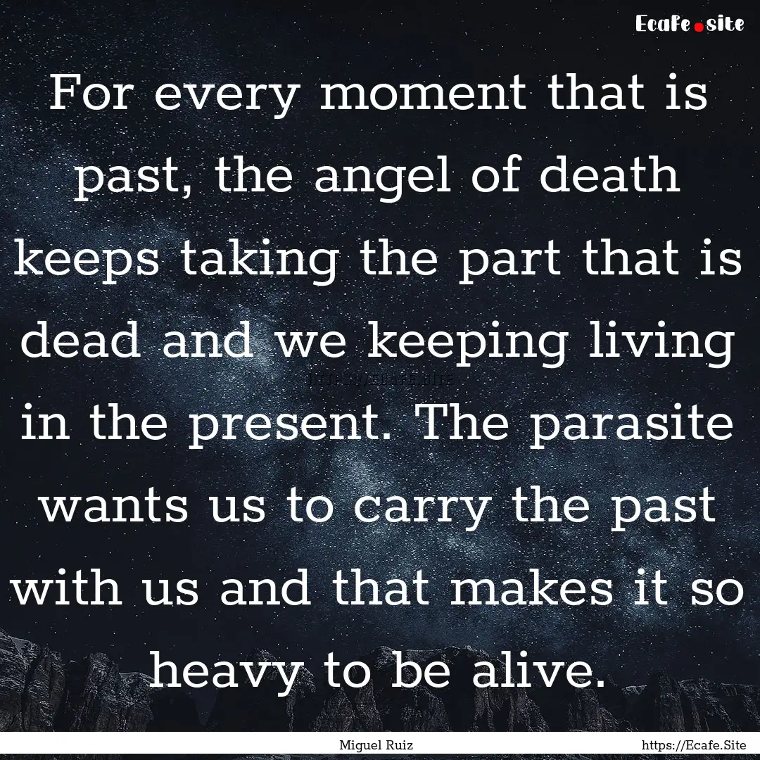 For every moment that is past, the angel.... : Quote by Miguel Ruiz