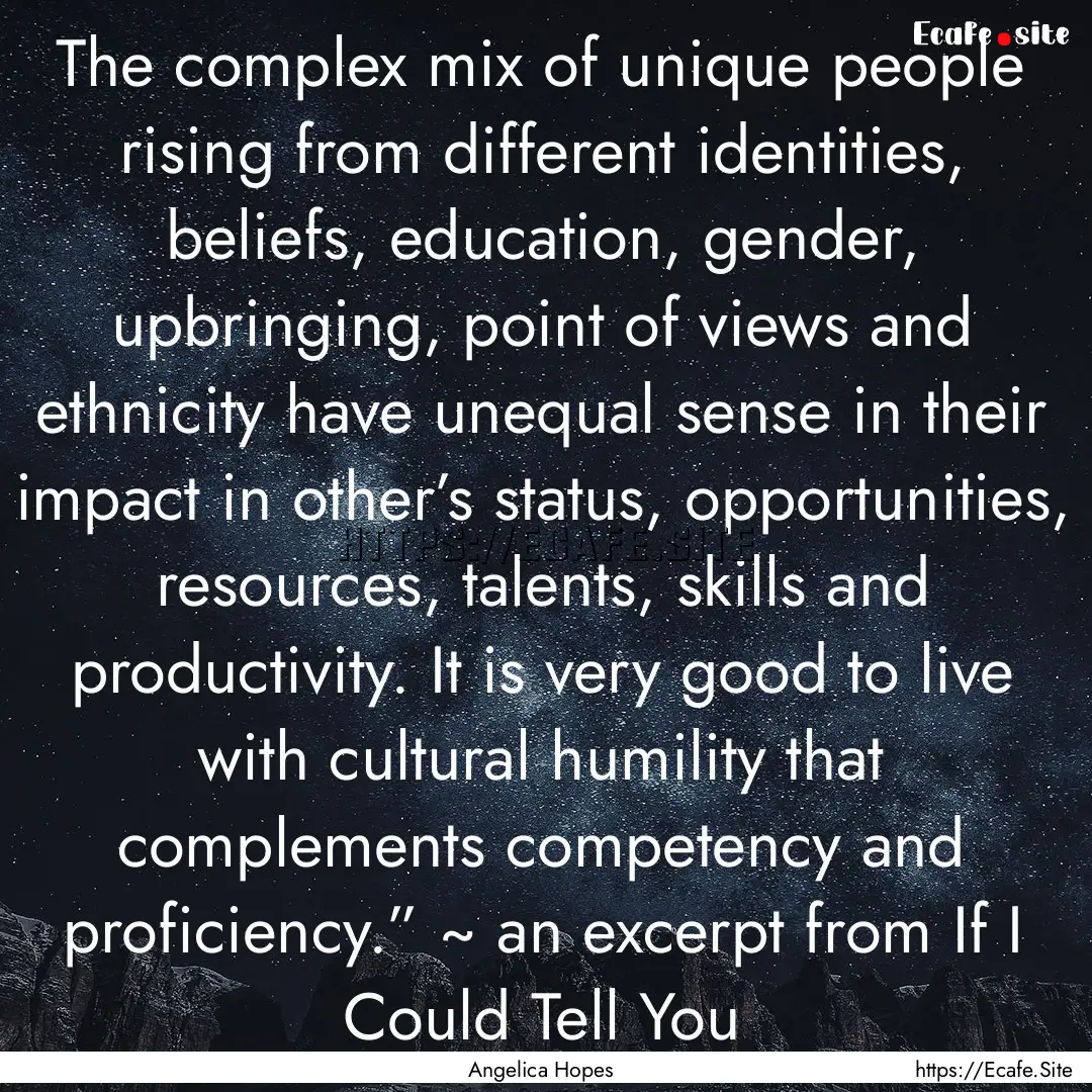 The complex mix of unique people rising from.... : Quote by Angelica Hopes