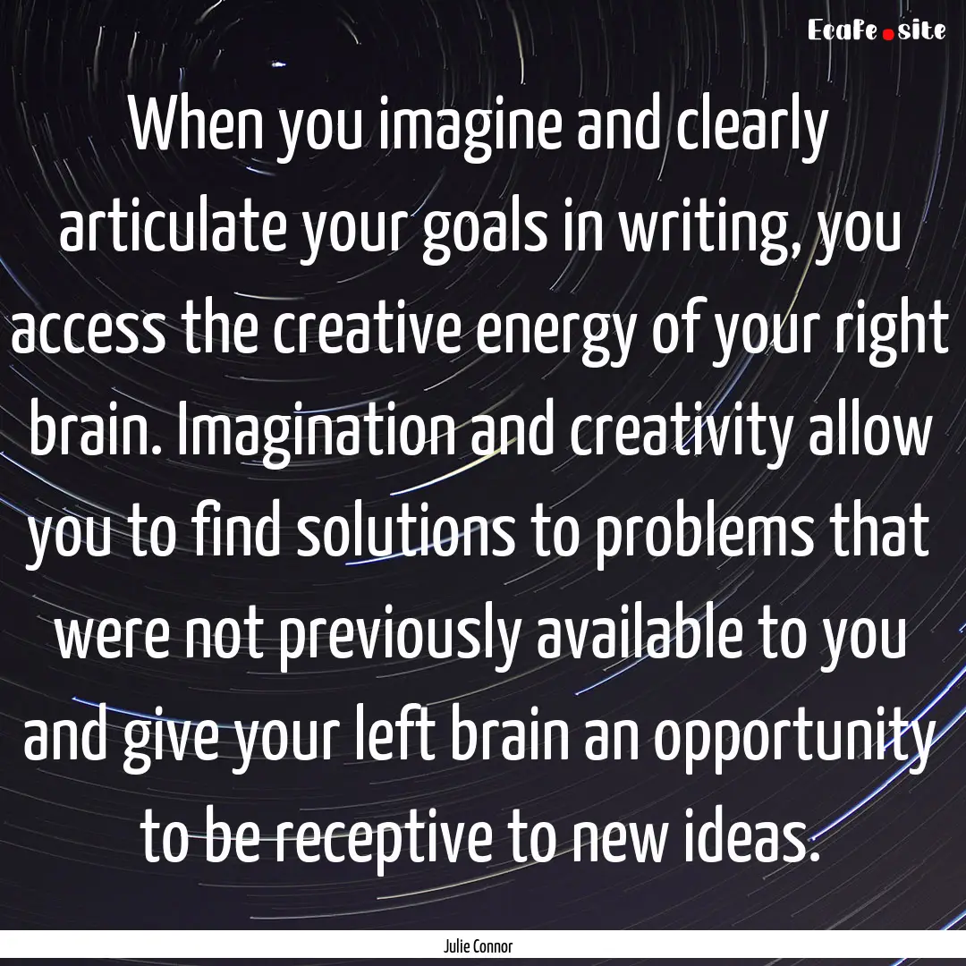 When you imagine and clearly articulate your.... : Quote by Julie Connor