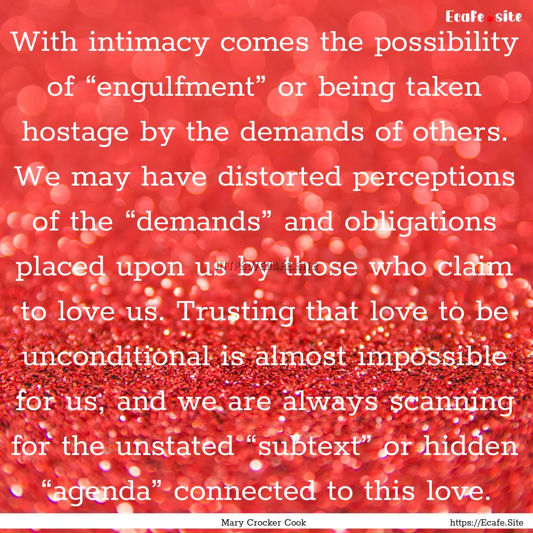 With intimacy comes the possibility of “engulfment”.... : Quote by Mary Crocker Cook