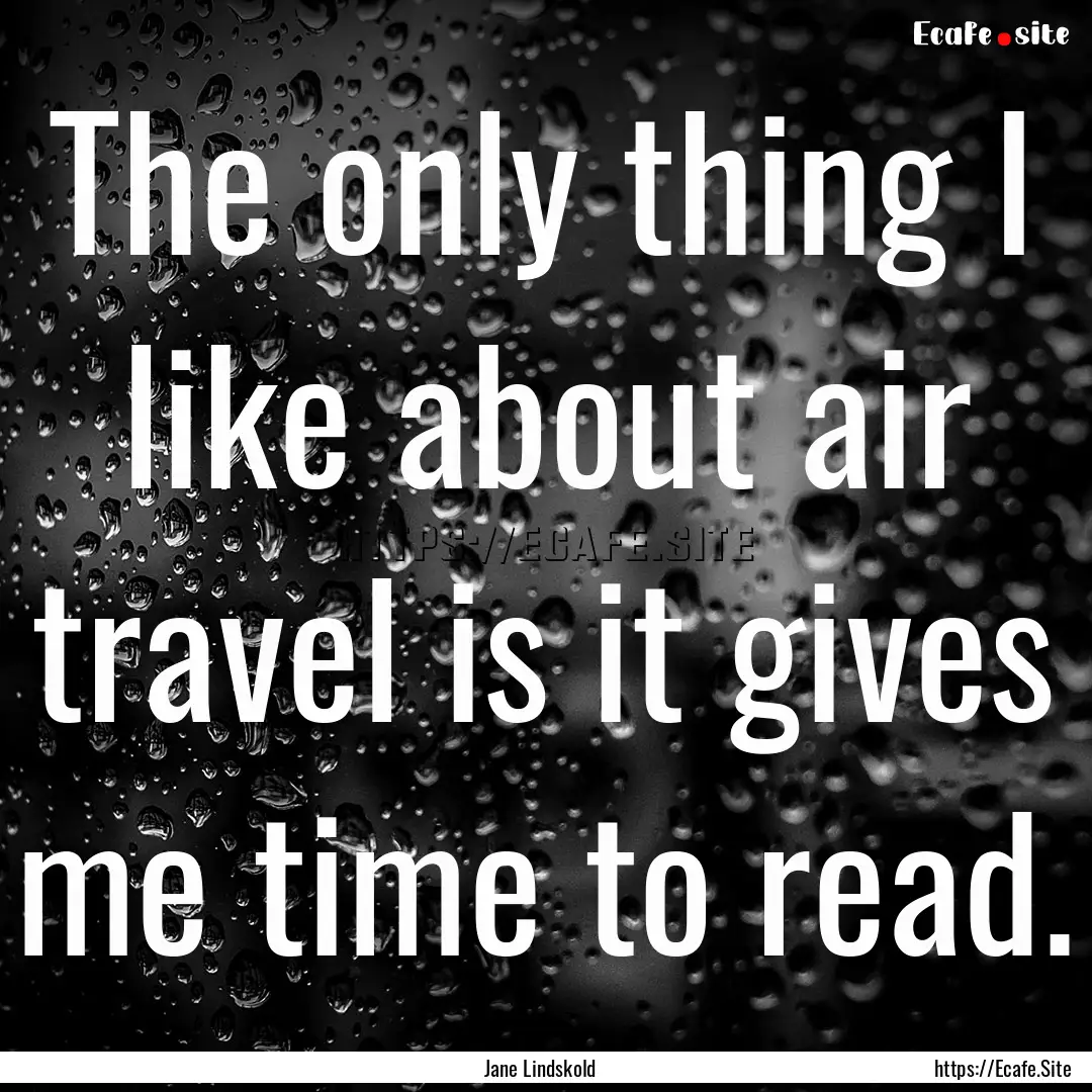 The only thing I like about air travel is.... : Quote by Jane Lindskold