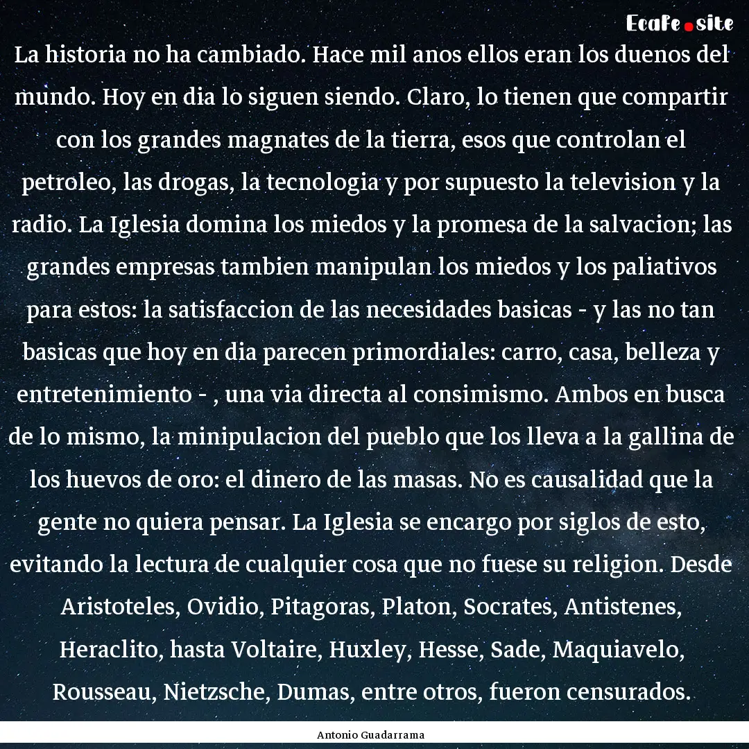 La historia no ha cambiado. Hace mil anos.... : Quote by Antonio Guadarrama