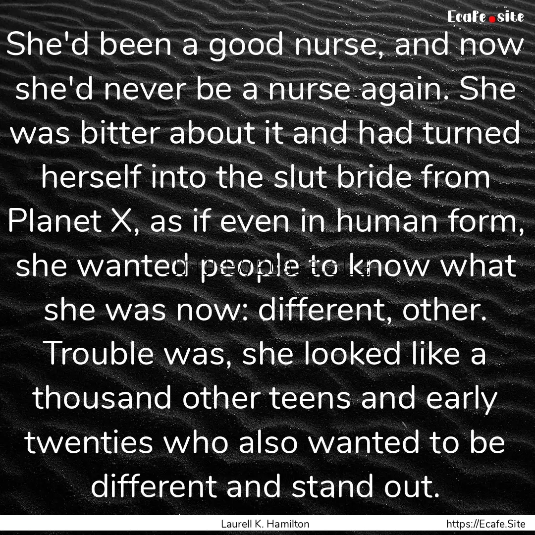 She'd been a good nurse, and now she'd never.... : Quote by Laurell K. Hamilton