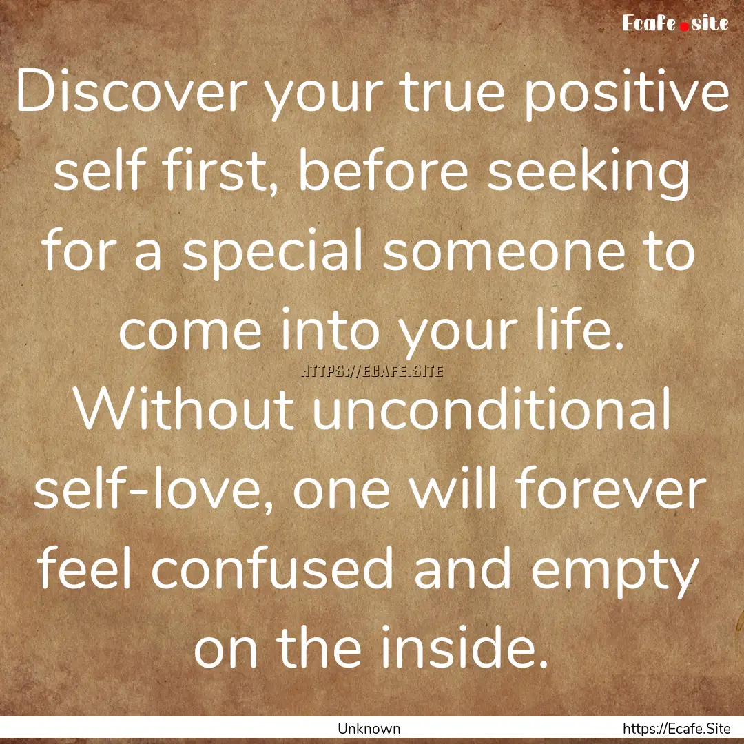 Discover your true positive self first, before.... : Quote by Unknown