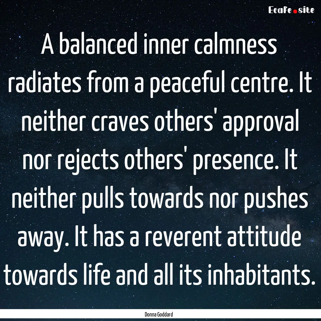 A balanced inner calmness radiates from a.... : Quote by Donna Goddard