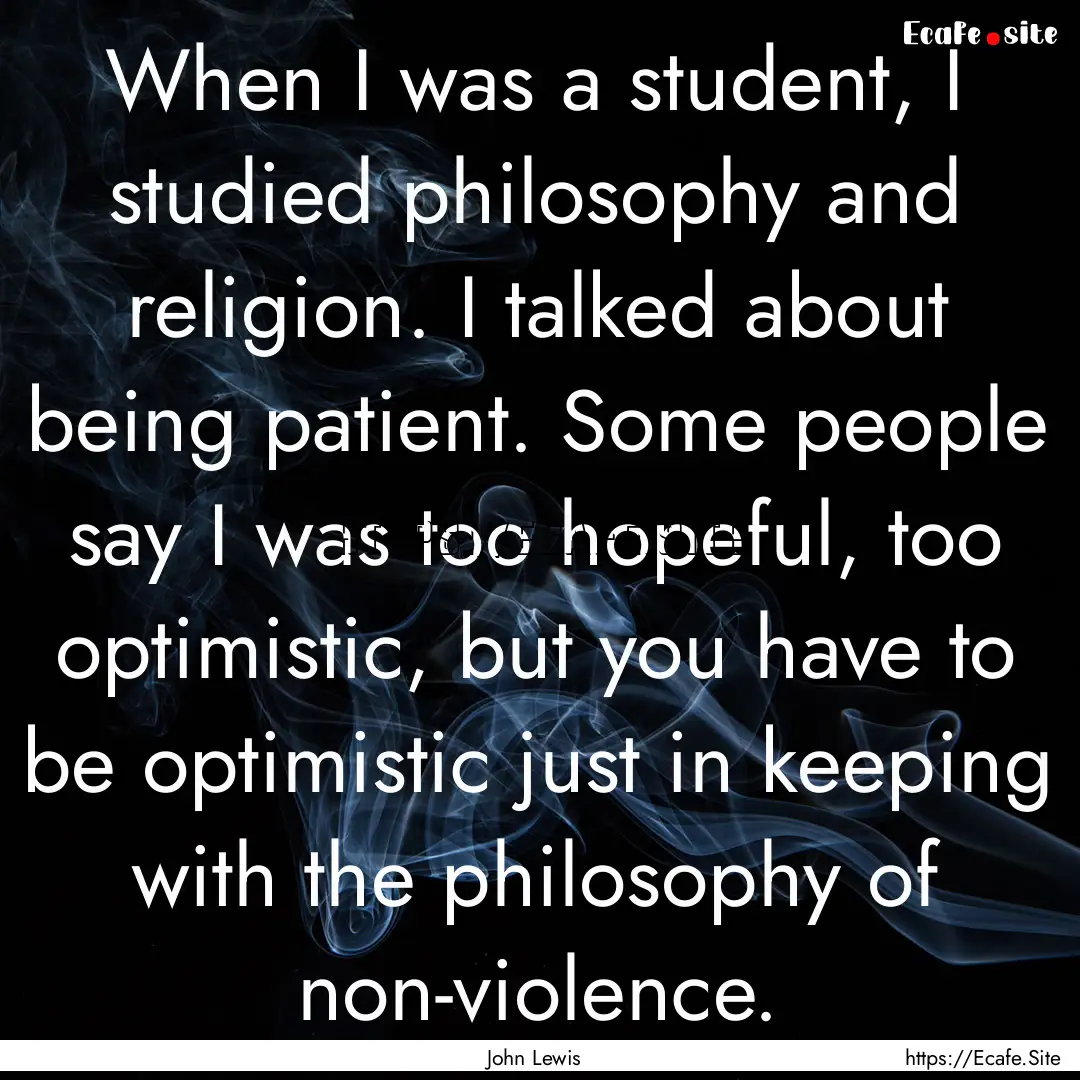 When I was a student, I studied philosophy.... : Quote by John Lewis