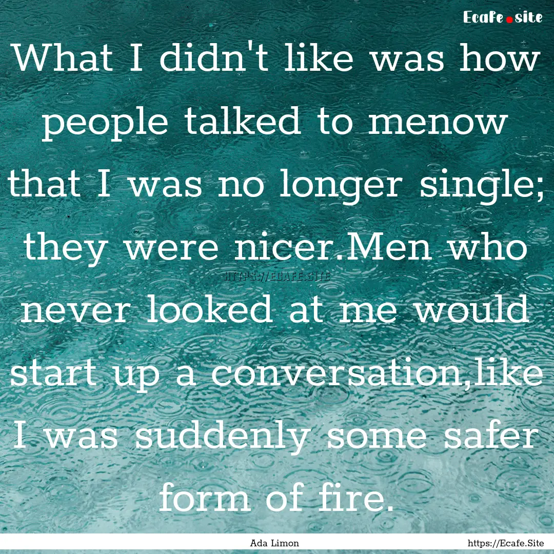 What I didn't like was how people talked.... : Quote by Ada Limon