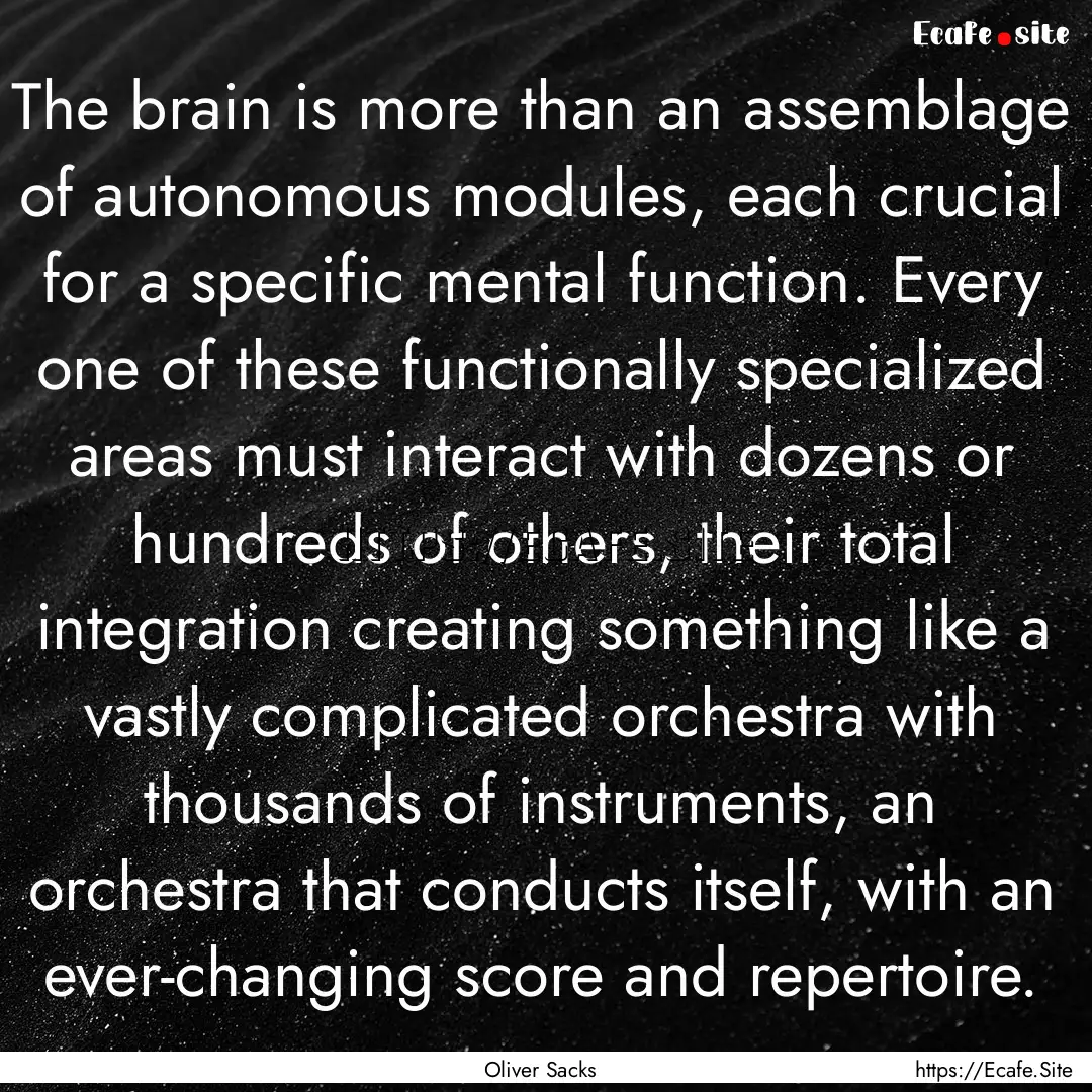 The brain is more than an assemblage of autonomous.... : Quote by Oliver Sacks