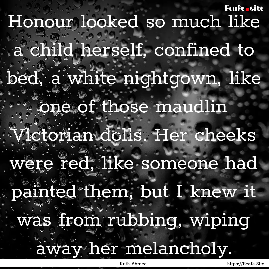 Honour looked so much like a child herself,.... : Quote by Ruth Ahmed