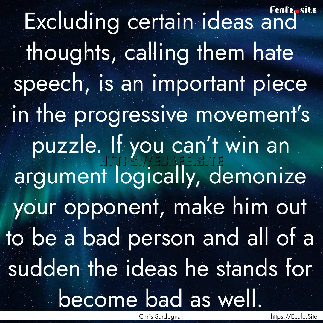 Excluding certain ideas and thoughts, calling.... : Quote by Chris Sardegna