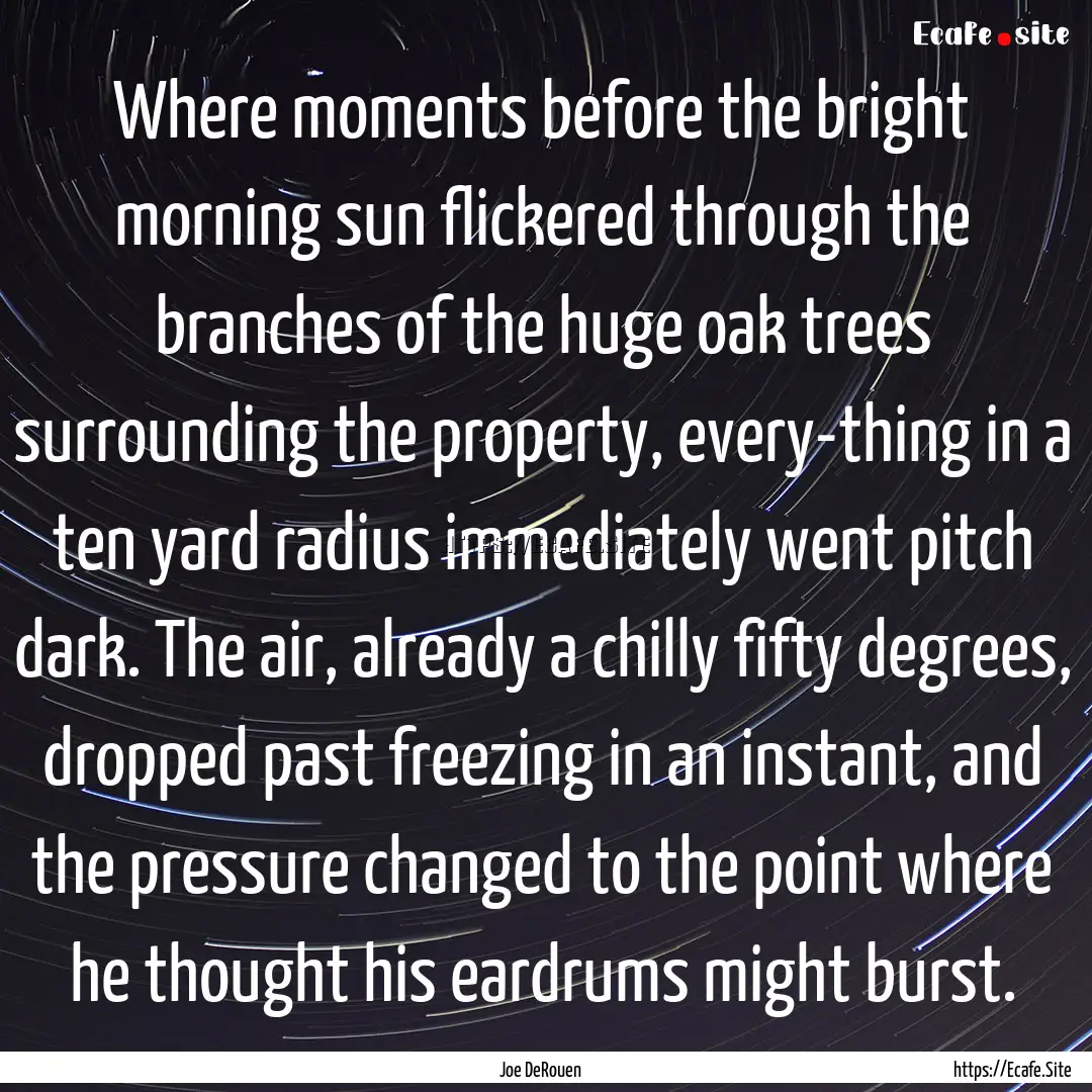 Where moments before the bright morning sun.... : Quote by Joe DeRouen