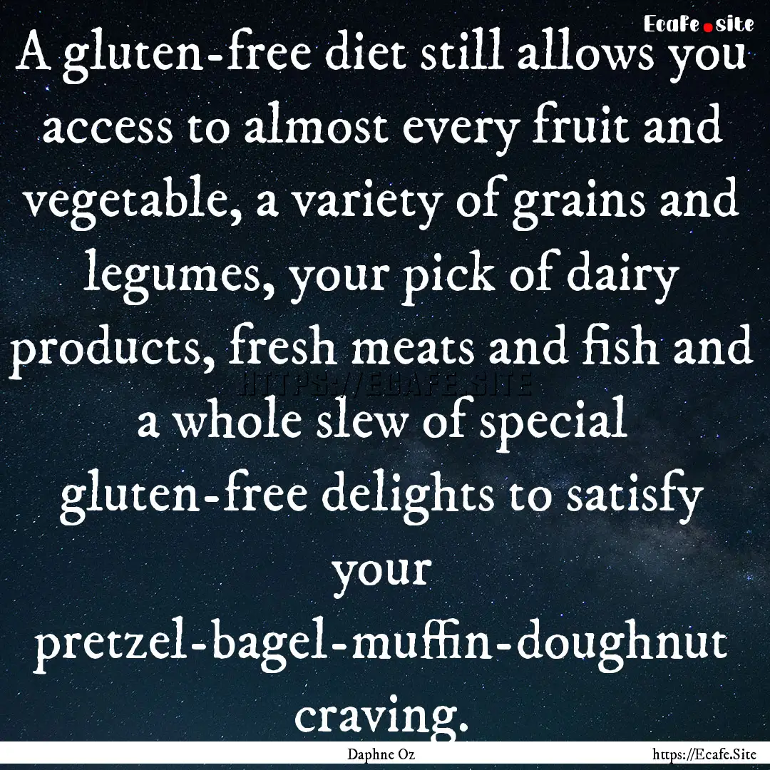 A gluten-free diet still allows you access.... : Quote by Daphne Oz