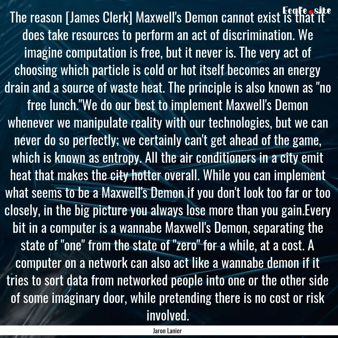 The reason [James Clerk] Maxwell's Demon.... : Quote by Jaron Lanier