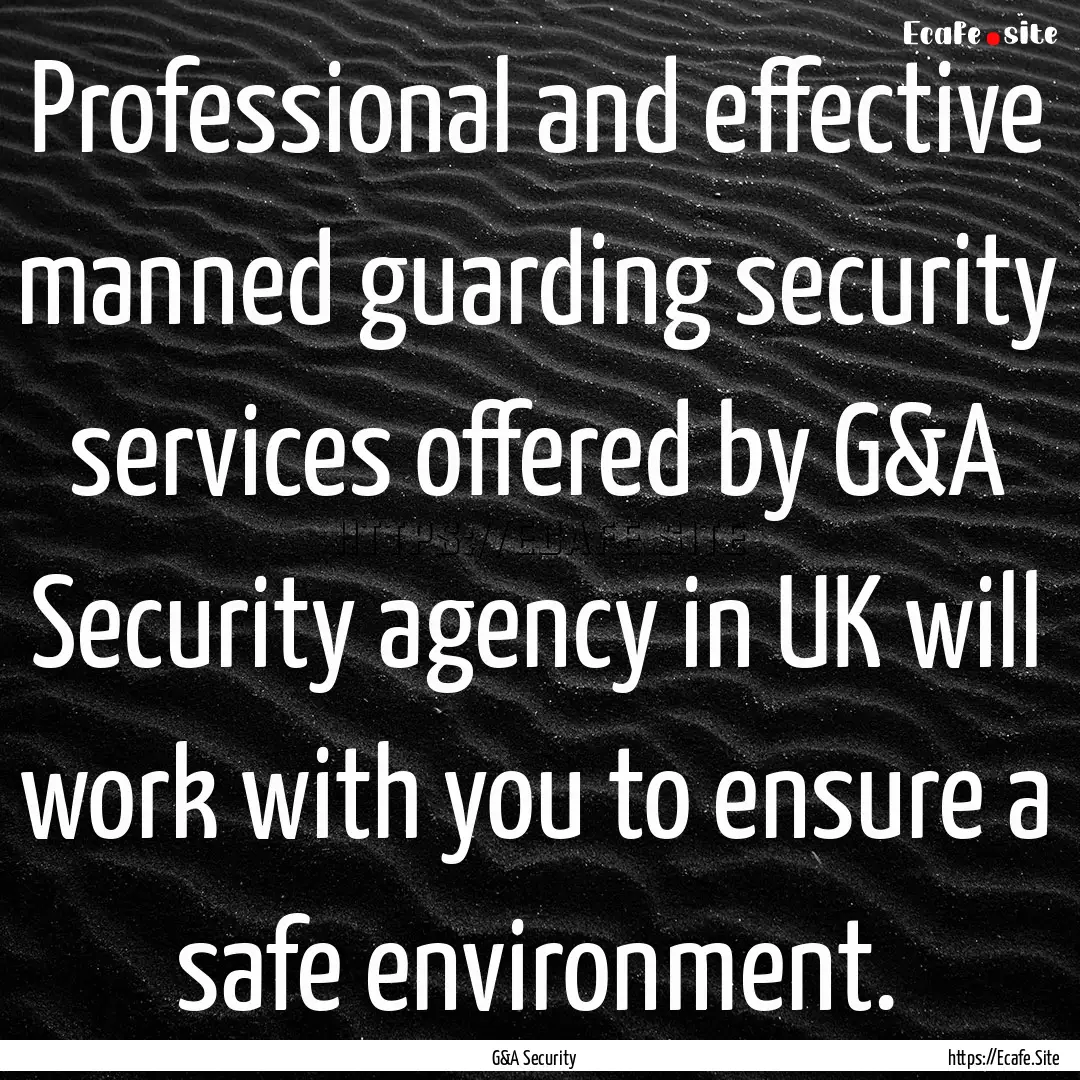 Professional and effective manned guarding.... : Quote by G&A Security