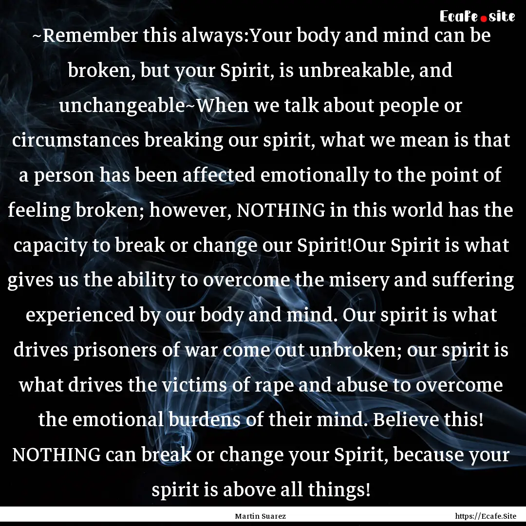 ~Remember this always:Your body and mind.... : Quote by Martin Suarez