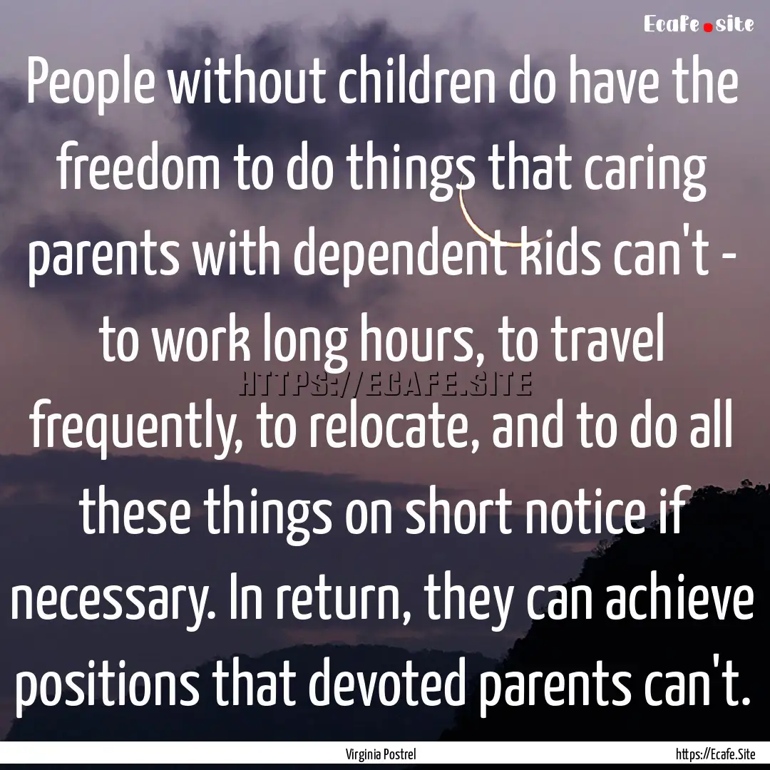 People without children do have the freedom.... : Quote by Virginia Postrel