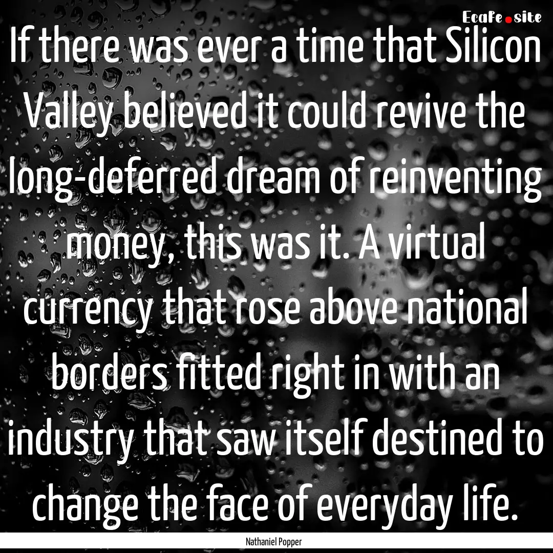 If there was ever a time that Silicon Valley.... : Quote by Nathaniel Popper