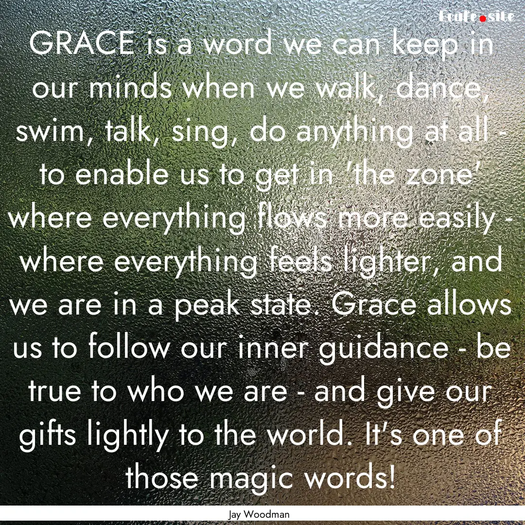 GRACE is a word we can keep in our minds.... : Quote by Jay Woodman