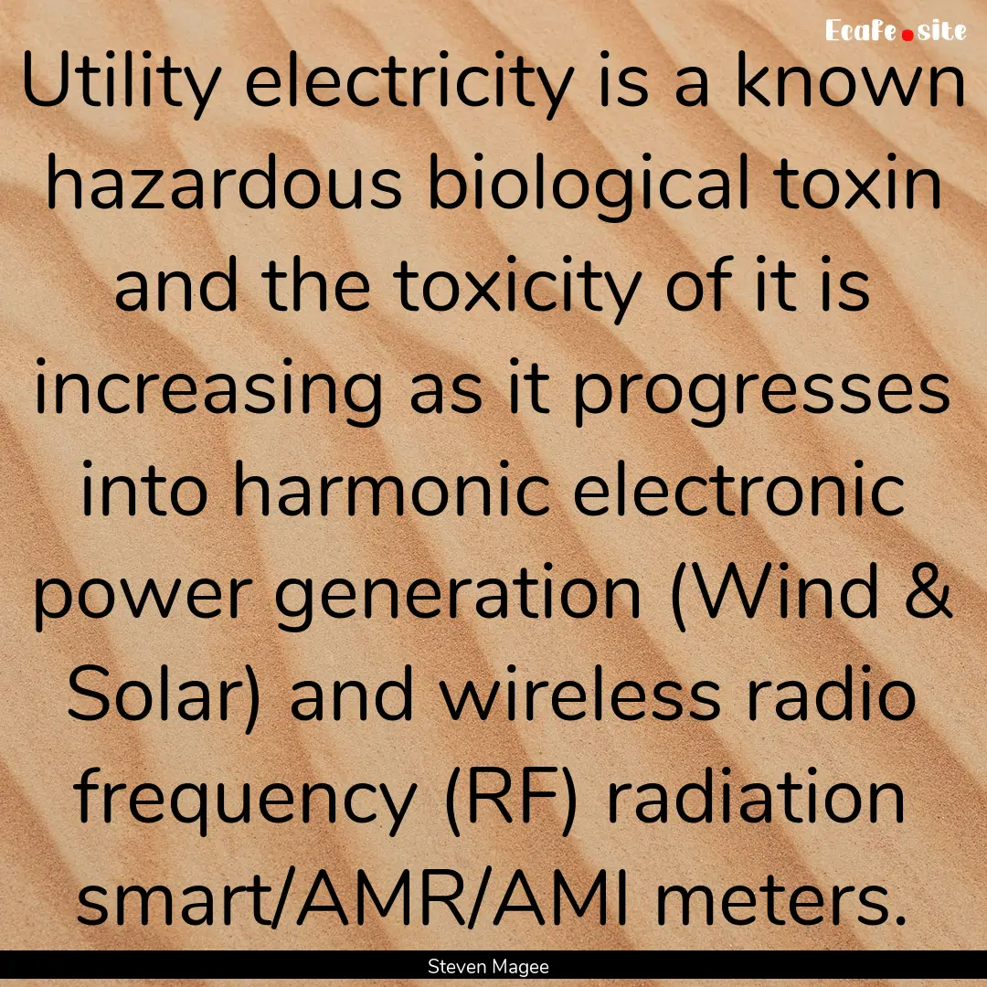 Utility electricity is a known hazardous.... : Quote by Steven Magee